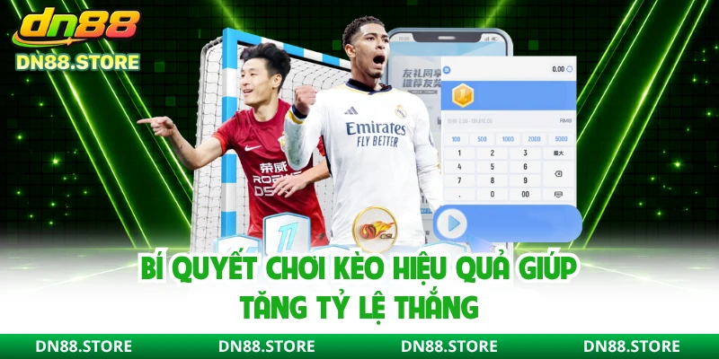 Bí quyết chơi kèo hiệu quả giúp tăng tỷ lệ thắng 