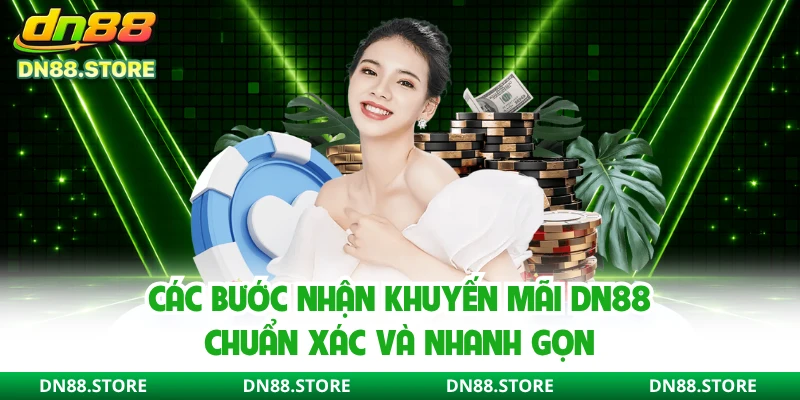 Các bước nhận khuyến mãi DN88 chuẩn xác và nhanh gọn