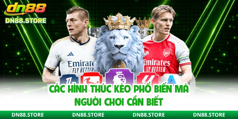 Các hình thức kèo phổ biến mà người chơi cần biết 