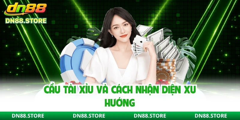 Cầu tài xỉu và cách nhận diện xu hướng 