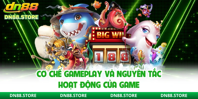 Cơ chế gameplay và nguyên tắc hoạt động của game