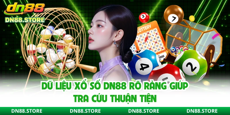 Dữ liệu xổ số DN88 rõ ràng giúp tra cứu thuận tiện