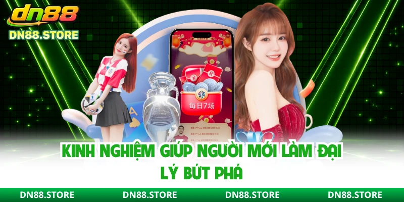 Kinh nghiệm giúp người mới làm đại lý bứt phá