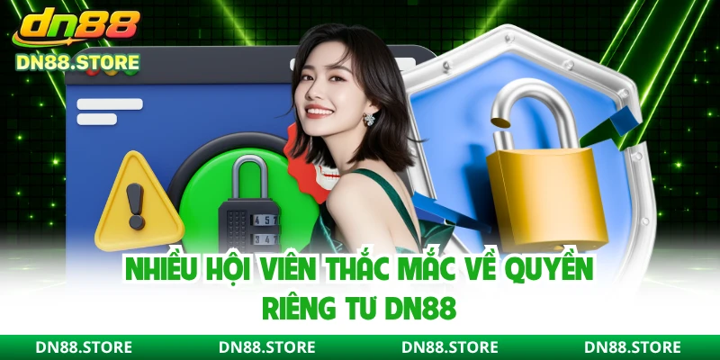 Nhiều hội viên thắc mắc về quyền riêng tư DN88
