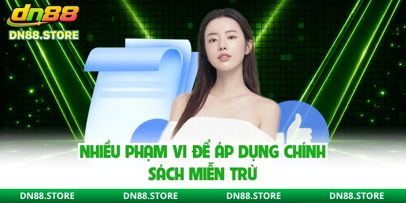Nhiều phạm vi để áp dụng chính sách miễn trừ