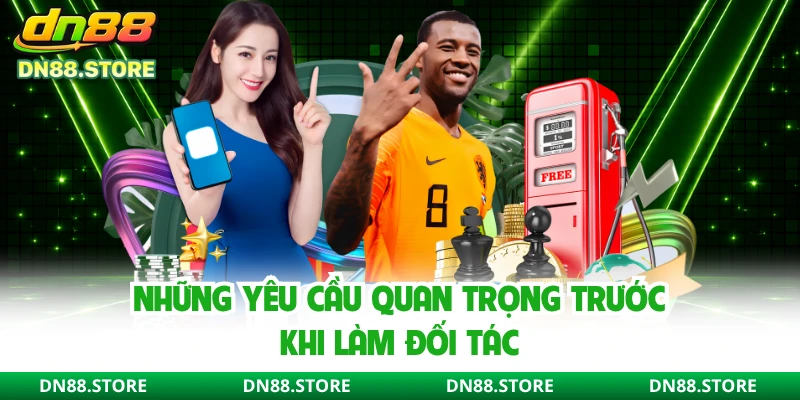 Những yêu cầu quan trọng trước khi làm đối tác