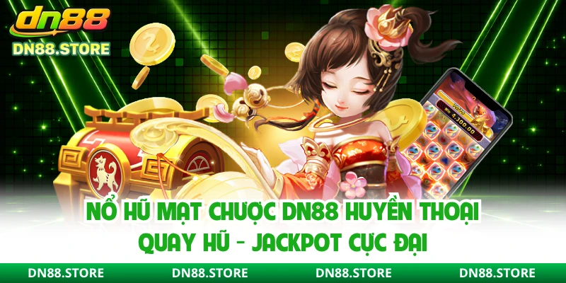 Nổ Hũ Mạt Chược DN88 Huyền Thoại Quay Hũ - Jackpot Cực Đại