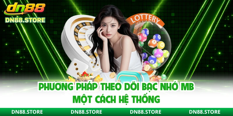 Phương pháp theo dõi bạc nhớ MB một cách hệ thống 