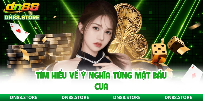 Tìm hiểu về ý nghĩa từng mặt bầu cua